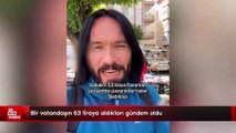 Bir vatandaşın 53 liraya aldıkları gündem oldu