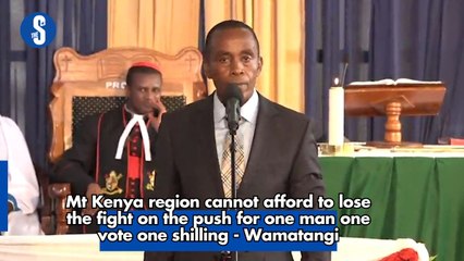 Mt Kenya region cannot afford to lose the fight on the push for one man one vote one shilling - Wamatangi