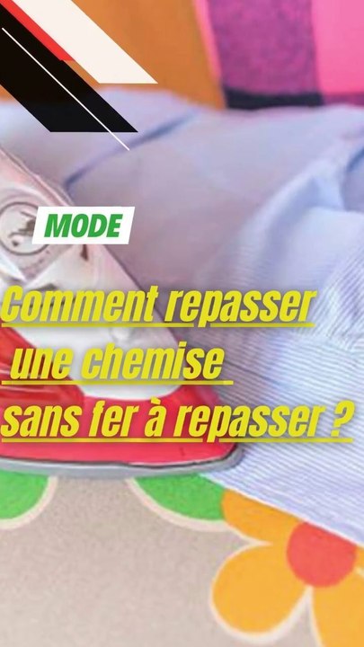 Comment repasser une chemise sans fer à repasser ?