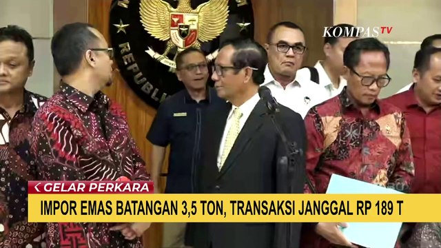 Satgas TPPU Usut Dugaan Impor Emas Batangan 3,5 Ton dengan Nilai Rp189 Triliun!