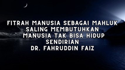 MANUSIA MAKHLUK PENUH KETERBATASAN TIDAK BISA SENDIRIAN DR. FAHRUDDIN FAIZ - NGAJI FILSAFAT 77