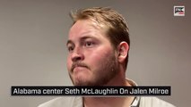 Alabama center Seth McLaughlin On Jalen Milroe