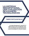 |HABIB ARIEL CORIAT HARRAR | LA ANTIGUA MESOPOTAMIA: CIVILIZACIÓN DE AVANCES TECNOLÓGICOS (PARTE 1) (@HABIBARIELC)