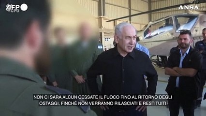 Israele, Netanyahu: "Nessun cessate il fuoco fino al ritorno degli ostaggi"