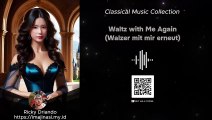 Classic Music - Waltz with Me Again (Walzer mit mir erneut)