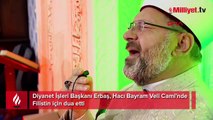 Diyanet İşleri Başkanı Erbaş, Hacı Bayram Veli Cami'nde Filistin için dua etti