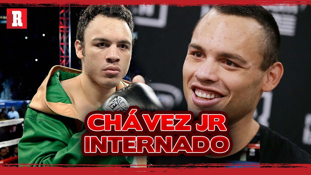Julio CÉSAR CHÁVEZ JR. es INTERNADO para evaluación