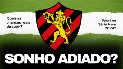 QUAIS são as CHANCES DO SPORT SUBIR? Confira ESTATÍSTICAS E CALCULOS atualizados