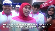 Khofifah Tolak Tawaran Jadi Tim Sukses Capres, Ini Alasannya