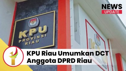 KPU Riau Umumkan DCT Anggota DPRD Riau, Cek Di Sini