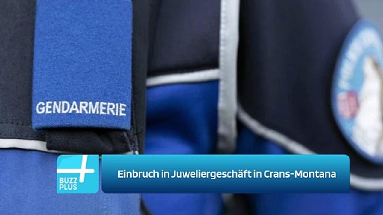 Einbruch in Juweliergeschäft in Crans-Montana