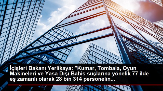 İçişleri Bakanı Yerlikaya: Kumar, Tombala, Oyun Makineleri ve Yasa Dışı Bahis suçlarına yönelik 77 ilde eş zamanlı olarak 28 bin 314 personelin...