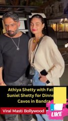 Athiya Shetty with Father Suniel Shetty for Dinner at Cavos in Bandra