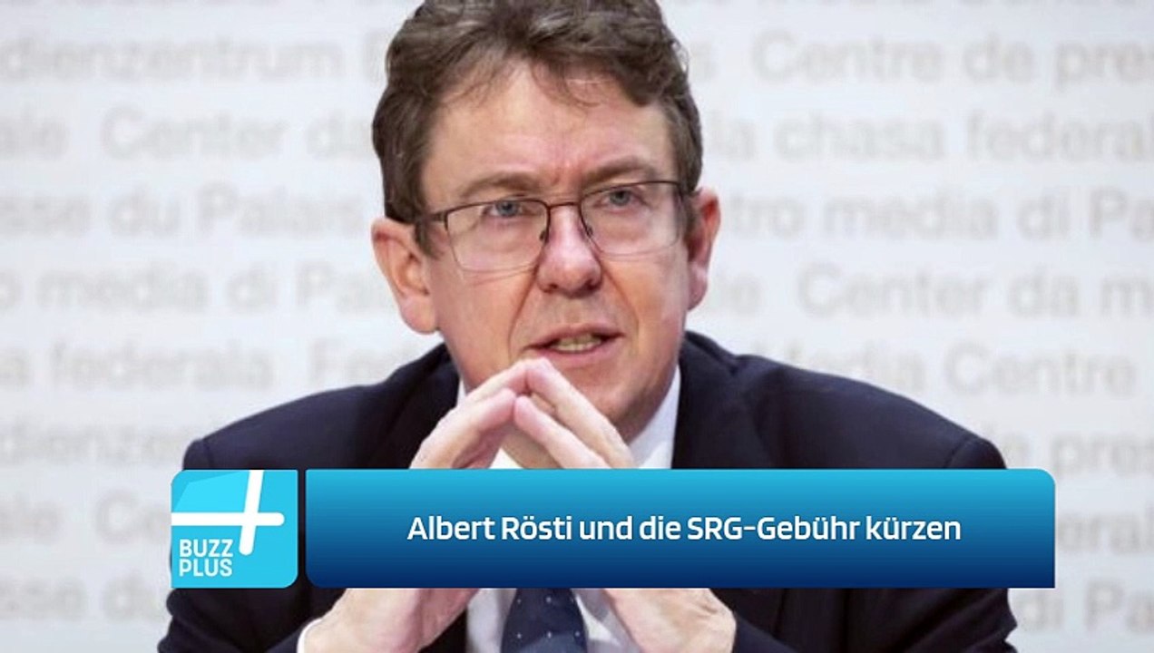 Albert Rösti und die SRG-Gebühr kürzen