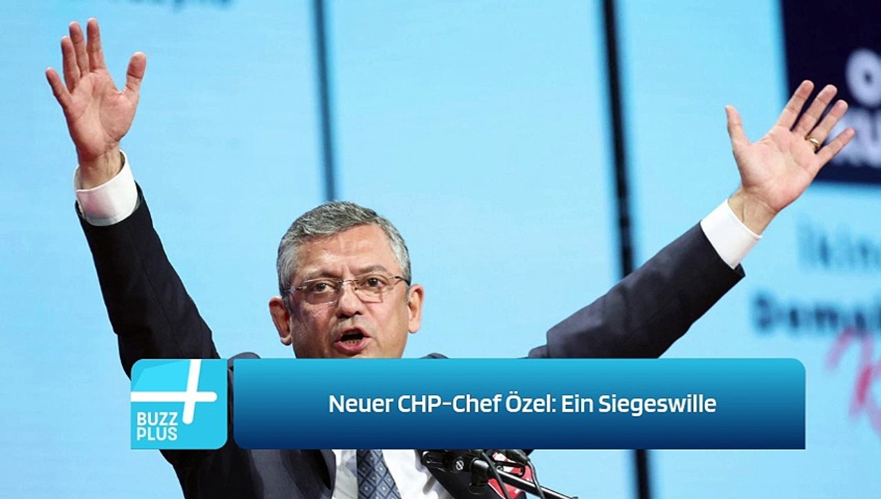 Neuer CHP-Chef Özel: Ein Siegeswille
