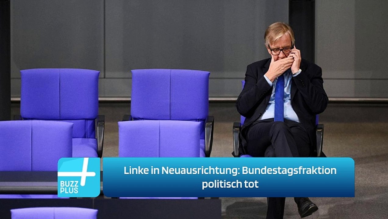 Linke in Neuausrichtung: Bundestagsfraktion politisch tot