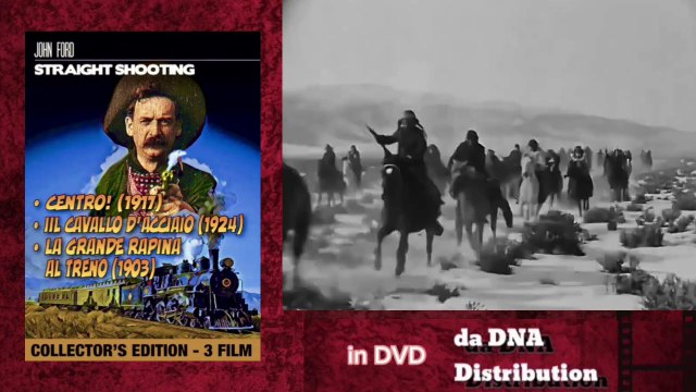 CENTRO! (Straight Shooting, 1917) + IL CAVALLO D'ACCIAIO (The Iron Horse, 1924) + LA GRANDE RAPINA AL TRENO (The Great Train Robbery, 1903) - 3 Film (Dvd)