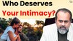 Who deserves your intimacy  Acharya Prashant on Vedanta (2020)