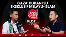 [PLOT TWIST] Gaza: Bukan isu eksklusif Melayu-Islam