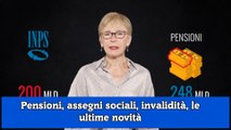 Pensioni, assegni sociali, invalidità, le ultime novità