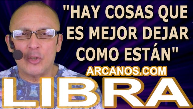 ♎️#LIBRA #TAROT♎️ Hay cosas que es mejor dejar como están ✨ARCANOS.COM✨