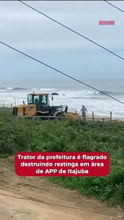 Trator da prefeitura é flagrado destruindo restinga em área de APP de Itajuba