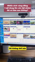 Nhiều Nick Facebook Cùng Đăng 1 Nội Dung Lên Các Hội Nhóm Thì Có Sao Không? - Phần mềm Marketing