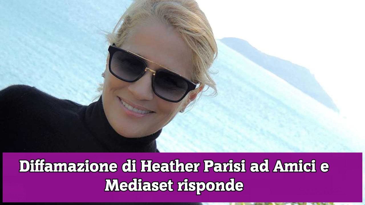 Diffamazione di Heather Parisi ad Amici e Mediaset risponde