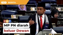 Enggan tarik kenyataan didakwa Islamofobia, wakil PN diarah keluar Dewan