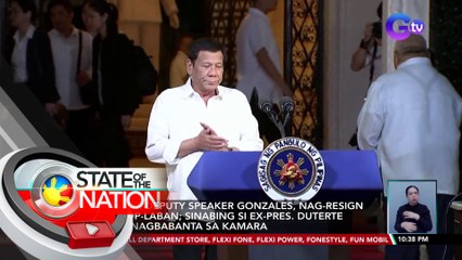Senior Deputy Speaker Gonzales, nag-resign sa PDP-Laban; sinabing si Ex-Pres. Duterte ang nagbabanta sa Kamara | SONA