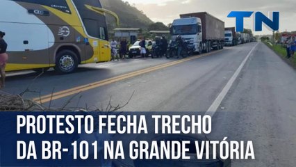 Protesto fecha trecho da BR-101 na Grande Vitória