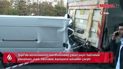 Şişli’de feci kaza: Panelvan kamyonun altına girdi