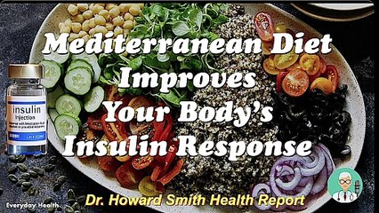 The Mediterranean Diet Improves Your Body’s Insulin Response