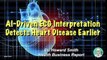 AI-Driven ECG Interpretation Detects Heart Disease Earlier