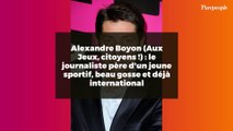 Alexandre Boyon (Aux Jeux, citoyens !) : le journaliste père d'un jeune sportif, beau gosse et déjà international