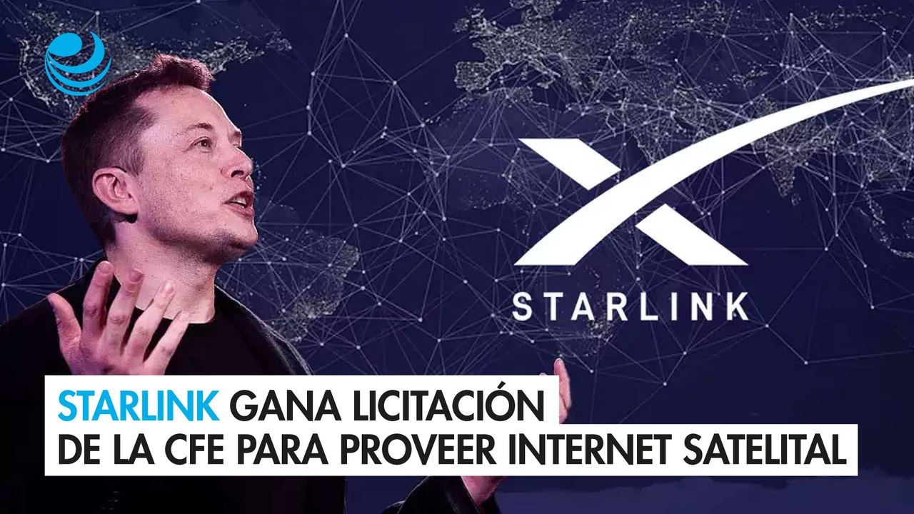 Starlink gana licitación de la CFE para proveer internet satelital