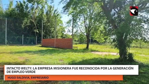 Intacto Welty la empresa Misionera fue reconocida por la generación de empleo verde