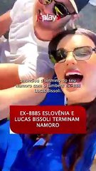 EX-BBBs ESLOVÊNIA e LUCAS BISSOLI terminam namoro