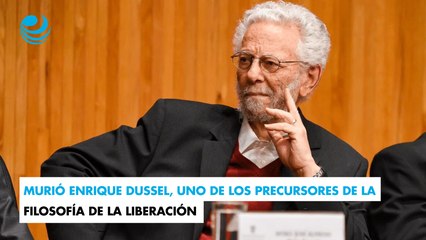 Murió Enrique Dussel, uno de los precursores de la Filosofía de la Liberación