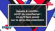 Squats & conflits : ce qu'il faut savoir de la série-documentaire