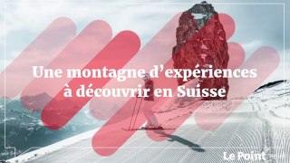 Une montagne d’expériences à découvrir en Suisse