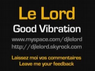 Le Lord - Good Vibrations remix Maky Mark Wahlberg