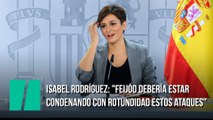 Isabel Rodríguez, sobre las movilizaciones y ataques a las sedes del PSOE: 