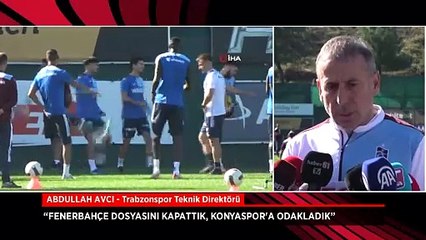 Abdullah Avcı: Fenerbahçe dosyasını kapattık, Konyaspor'a odakladık