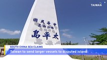 Taiwan Boosts Presence on Disputed South China Sea Island
