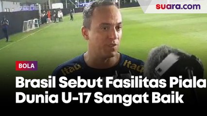 Brasil Sebut Fasilitas Piala Dunia U-17 di Indonesia Sangat Baik