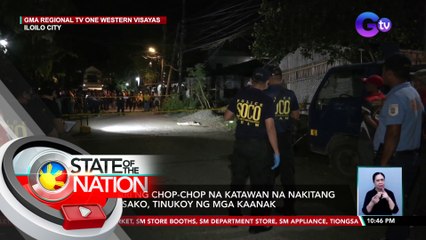 May-ari ng chop-chop na katawan na nakitang nakasako, tinukoy ng mga kaanak | SONA
