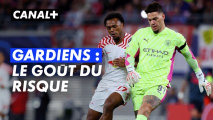 Gardiens : le goût du risque ? - Canal Football Club