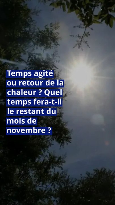 Météo : temps agité ou retour de la chaleur ? Quel temps fera-t-il le restant du mois de novembre ?
