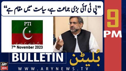 ARY News 9 PM Bulletin | Shahid Khaqan comments on PTI | 7th November 2023